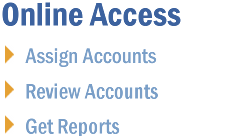 Online access: assign accounts, review accounts and get reports.